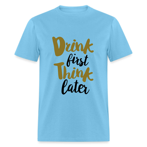 Unisex Classic Drink Now T Shirt - aquatic blue