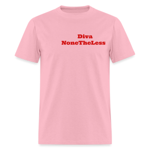 Women's Custom Diva NoneTheLess T Shirt - pink