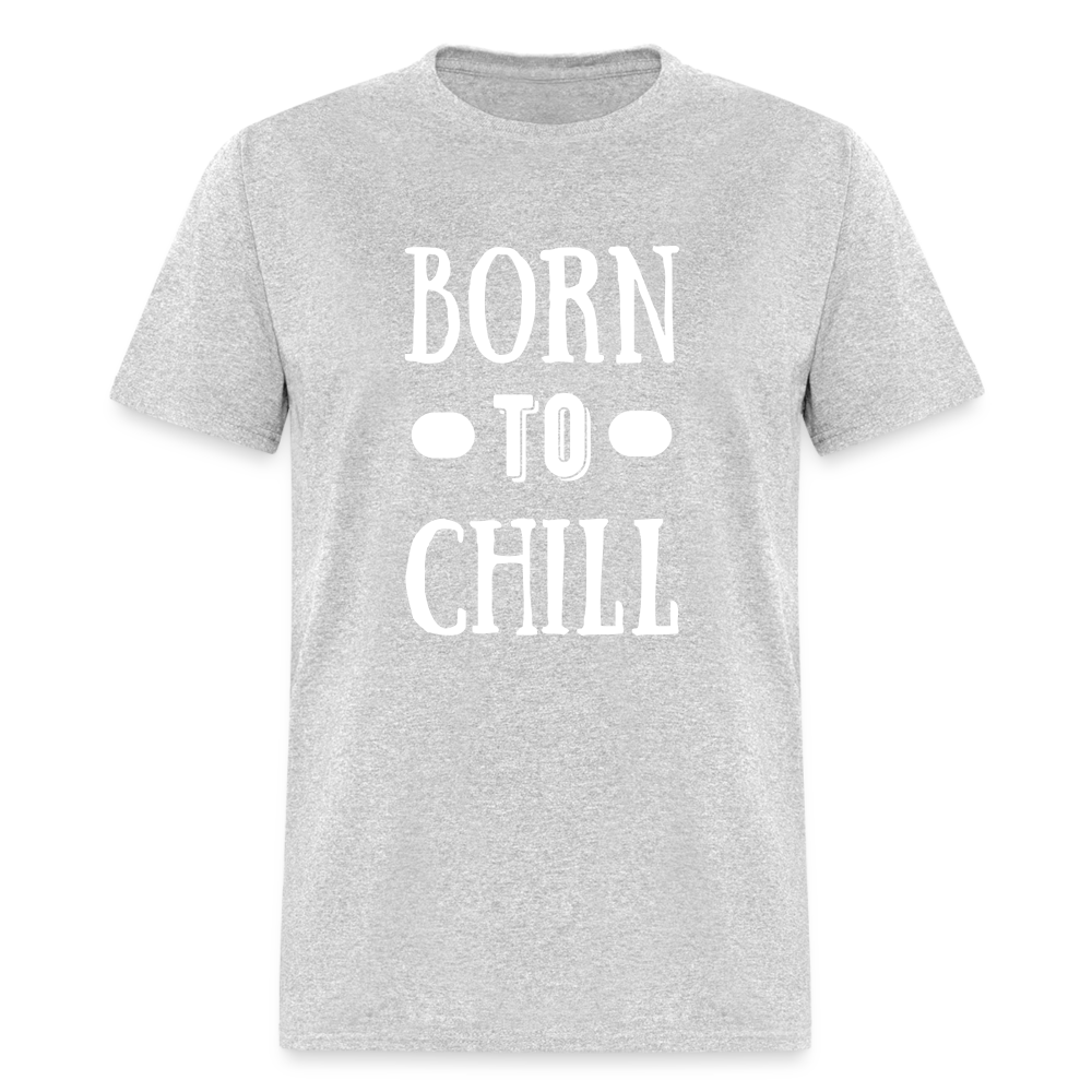 Unisex Born to Chill Print T Shirt - heather gray