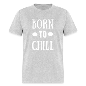 Unisex Born to Chill Print T Shirt - heather gray