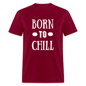 Unisex Born to Chill Print T Shirt - burgundy