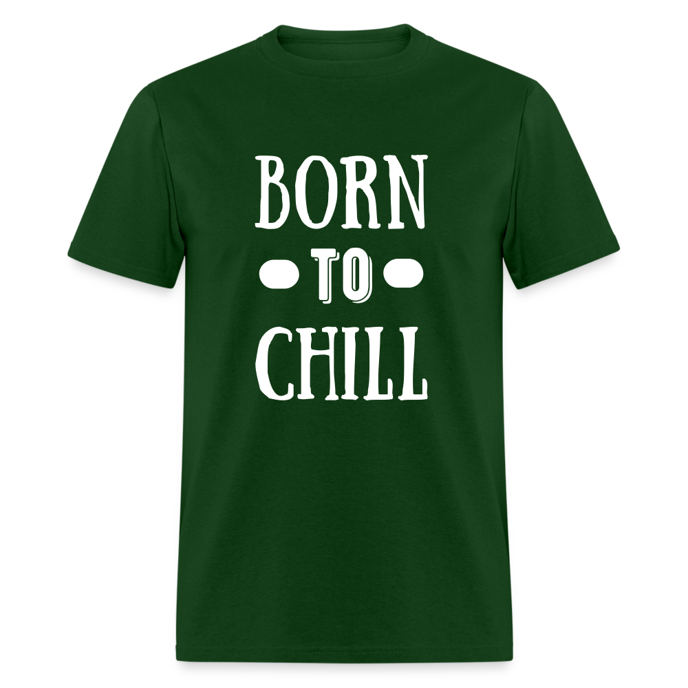 Unisex Born to Chill Print T Shirt - forest green