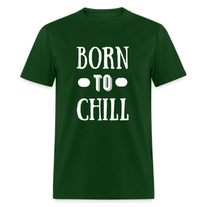 Unisex Born to Chill Print T Shirt - forest green