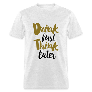 Unisex Classic Drink Now T Shirt - light heather gray