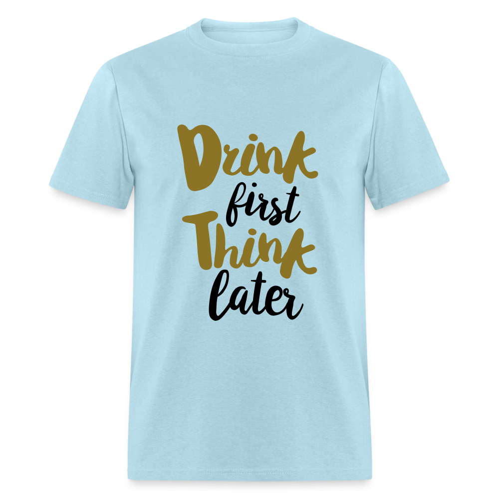 Unisex Classic Drink Now T Shirt - powder blue