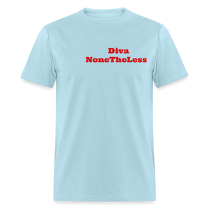 Women's Custom Diva NoneTheLess T Shirt - powder blue