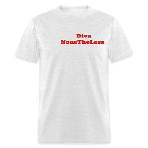 Women's Custom Diva NoneTheLess T Shirt - light heather gray