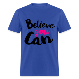 Adult Unisex  Believe You Can Print T Shirt - royal blue