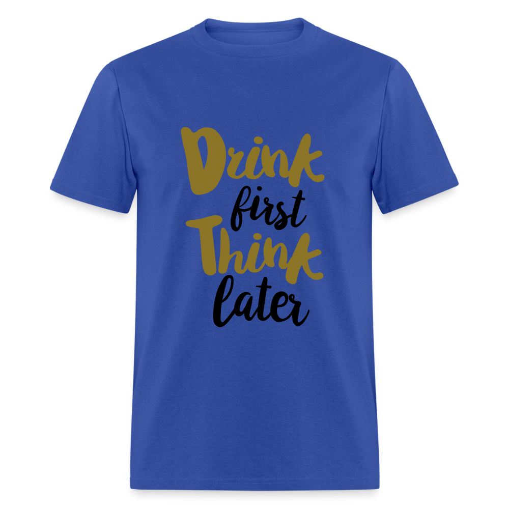 Unisex Classic Drink Now T Shirt - royal blue