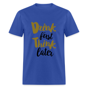 Unisex Classic Drink Now T Shirt - royal blue