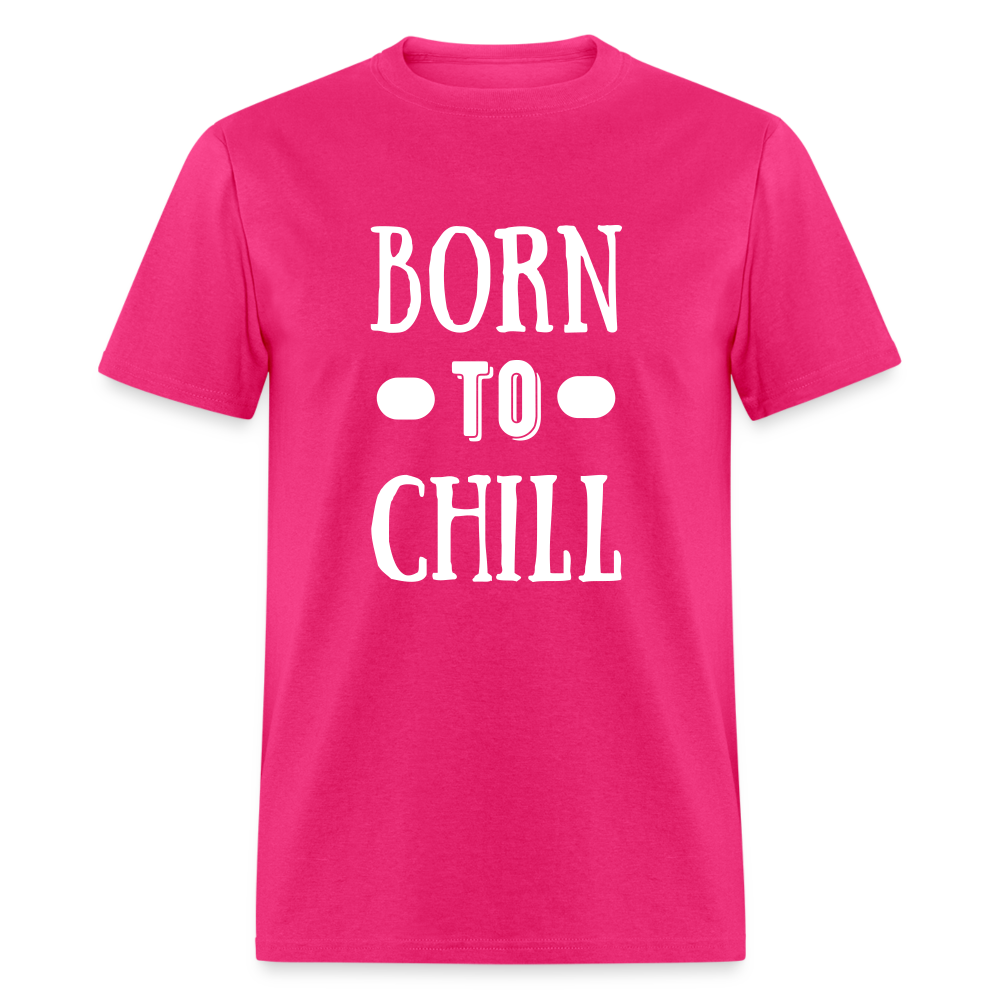 Unisex Born to Chill Print T Shirt - fuchsia