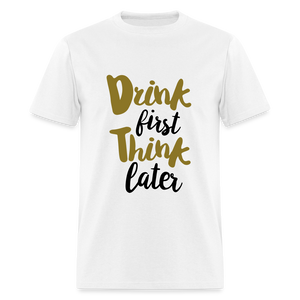 Unisex Classic Drink Now T Shirt - white