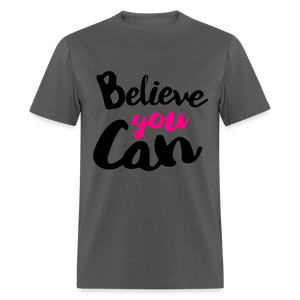 Adult Unisex  Believe You Can Print T Shirt - charcoal