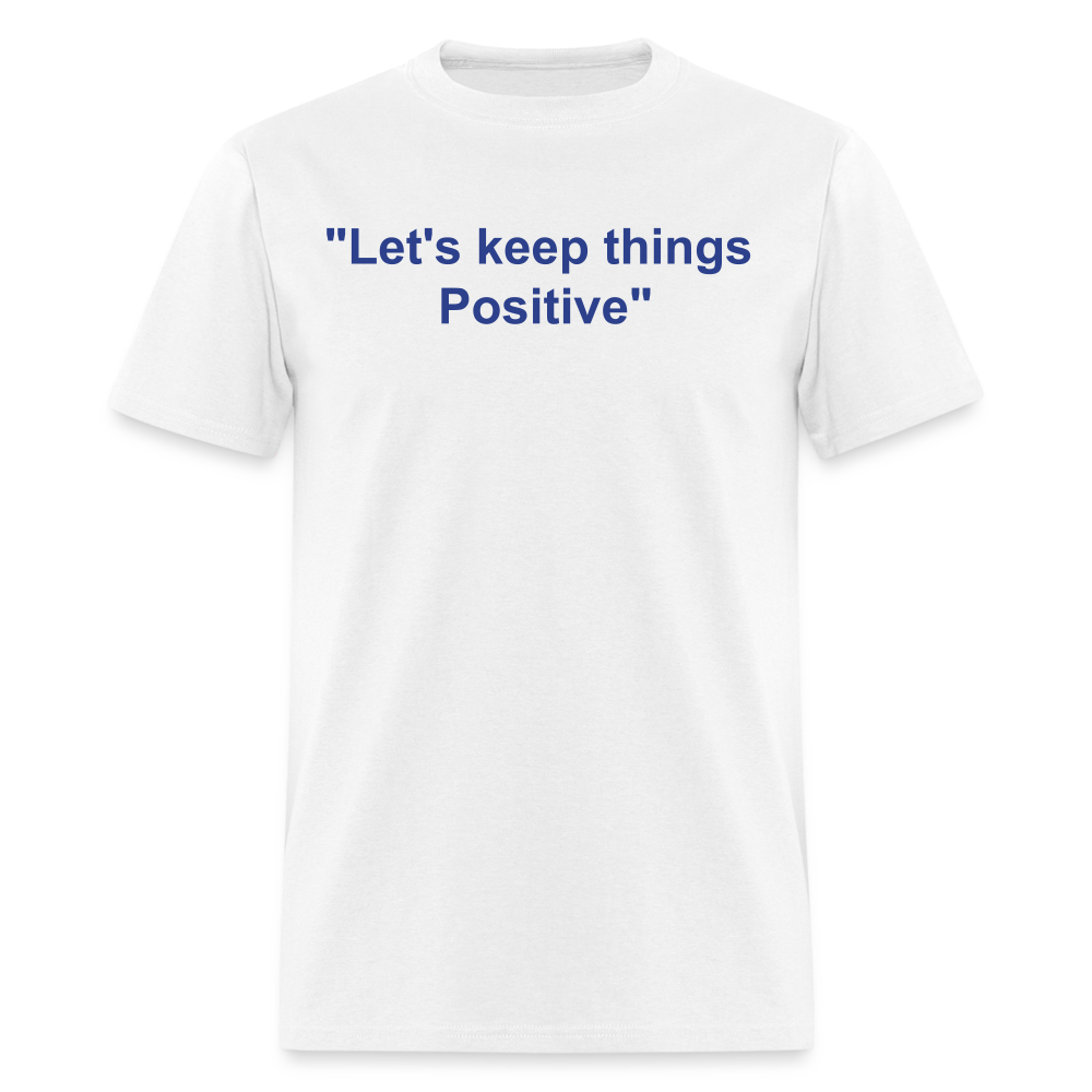 Unisex Classic  Custom Positive T Shirt - white