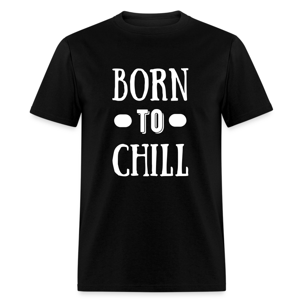 Unisex Born to Chill Print T Shirt - black